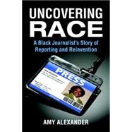 Uncovering Race by ALEXANDER, AMY, 9780807061022