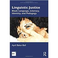 Linguistic Justice: Black Language, Literacy, and Identity by Baker-Bell; April, 9781138551022