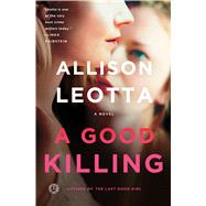 A Good Killing A Novel by Leotta, Allison, 9781476761022