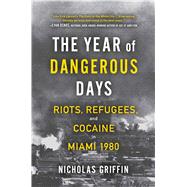 The Year of Dangerous Days by Griffin, Nicholas, 9781501191022