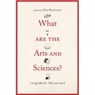 What Are the Arts and Sciences? by Rockmore, Dan, 9781512601022