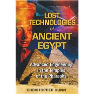 Lost Technologies of Ancient Egypt by Dunn, Christopher, 9781591431022