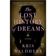 The Lost History of Dreams A Novel by Waldherr, Kris, 9781982101022