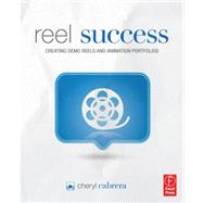 Reel Success: Creating Demo Reels and Animation Portfolios by Cabrera; Cheryl, 9780240821023