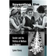 Inventing the Needy by Haney, Lynne A., 9780520231023