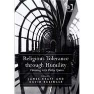 Religious Tolerance through Humility: Thinking with Philip Quinn by Kraft,James, 9780754661023