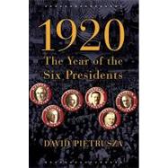 1920 The Year of the Six Presidents by Pietrusza, David, 9780786721023