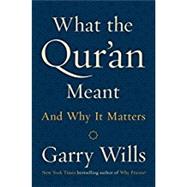 What the Qur'an Meant,Wills, Garry,9781101981023
