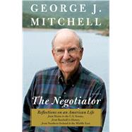 The Negotiator: A Memoir by Mitchell, George J., 9781410481023