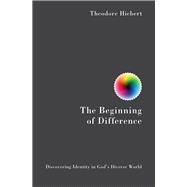 The Beginning of Difference by Hiebert, Theodore, 9781501871023