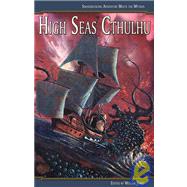 High Seas Cthulhu : Swashbuckling Adventure Meets the Mythos by Unknown, 9781934501023