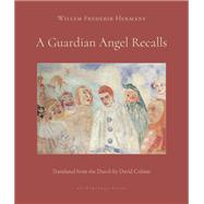 A Guardian Angel Recalls by Hermans, Willem Frederik; Colmer, David, 9781953861023