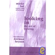Looking In: The Art of Viewing by Bal,Mieke, 9789057011023