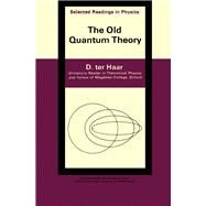 The Old Quantum Theory by D. Ter Haar, 9780080121024