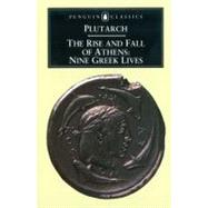Rise and Fall of Athens : Nine Greek Lives by Plutarch (Author); Scott-Kilvert, Ian (Translator), 9780140441024