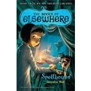 Spellbound : The Books of Elsewhere: Volume 2 by West, Jacqueline, 9780142421024