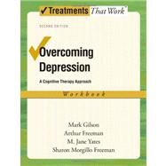 Overcoming Depression A Cognitive Therapy Approach by Gilson, Mark; Freeman, Arthur; Yates, M. Jane; Freeman, Sharon Morgillo, 9780195371024