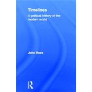Timelines: A Political History of the Modern World by Rees; John, 9780415691024