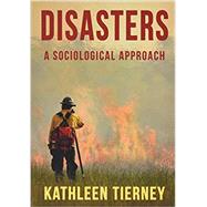 Disasters A Sociological Approach by Tierney, Kathleen, 9780745671024