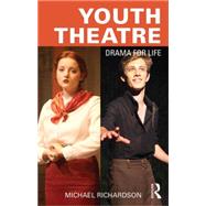 Youth Theatre: Drama for Life by Richardson; Michael, 9781138841024