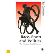 Race, Sport and Politics : The Sporting Black Diaspora by Ben Carrington, 9781412901024