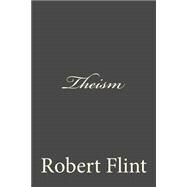 Theism by Flint, Robert, 9781511451024