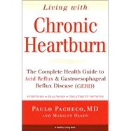 Living With Chronic Heartburn The Complete Health Guide to Acid Reflux & Gastroesophageal Reflux Disease (GERD) by Pacheco, Paulo; Olsen, Marilyn, 9781578261024