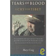 Tears of Blood A Cry For Tibet by Craig, Mary, 9781582431024
