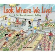 Look Where We Live! A First Book of Community Building by Ritchie, Scot; Ritchie, Scot, 9781771381024