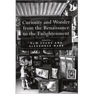 Curiosity And Wonder from the Renaissance to the Enlightenment by Marr,Alexander, 9780754641025