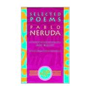 Selected Poems: Pablo Neruda by Neruda, Pablo; Belitt, Ben; Mongui, Luis, 9780802151025