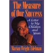The Measure of Our Success A Letter to My Children and Yours by Edelman, Marian Wright, 9780807031025