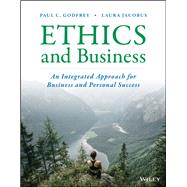Ethics and Business An Integrated Approach for Business and Personal Success by Godfrey, Paul C.; Jacobus, Laura E., 9781119711025