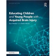 Educating Children and Young People with Acquired Brain Injury by Walker; Sue, 9781138211025