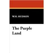 The Purple Land by Hudson, W. H.; McFee, William, 9781434461025