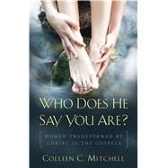 Who Does He Say You Are? by Mitchell, Colleen C., 9781632531025