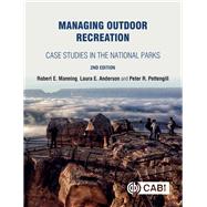 Managing Outdoor Recreation by Manning, Robert E.; Anderson, Laura E.; Pettengill, Peter R., 9781786391025