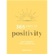 365 Days of Positivity Daily Guidance for a Happier You by Marco, Debbi, 9781800071025