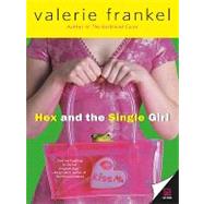 Hex and the Single Girl by Frankel, Valerie, 9780061841026