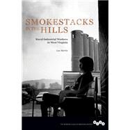 Smokestacks in the Hills by Martin, Lou, 9780252081026