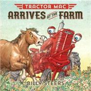 Tractor MAC Arrives at the Farm by Steers, Billy, 9780374301026