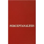 Perceptanalysis: The Rorschach Method Fundamentally Reworked, Expanded and Systematized by Piotrowski; Z. A., 9780805801026