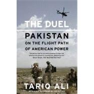 The Duel Pakistan on the Flight Path of American Power by Ali, Tariq, 9781416561026