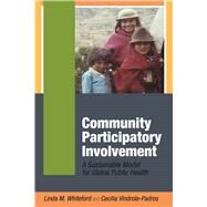 Community Participatory Involvement: A Sustainable Model for Global Public Health by Whiteford,Linda M, 9781629581026