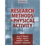 Research Methods in Physical Activity by Jerry R. Thomas; Philip Martin; Jennifer Etnier; Stephen J. Silverman, 9781718201026