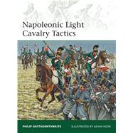 Napoleonic Light Cavalry Tactics by Haythornthwaite, Philip; Hook, Adam, 9781780961026