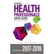 Pearson Health Professional's Drug Guide 2017-2018 by Shannon, Margaret; Wilson, Billie A; Shields, Kelly, 9780134711027