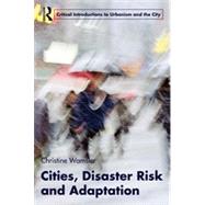 Cities, Disaster Risk and Adaptation by Wamsler; Christine, 9780415591027