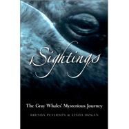 Sightings The Gray Whales' Mysterious Journey by Peterson, Brenda; Hogan, Linda, 9780792241027