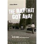The Rat That Got Away A Bronx Memoir by Jones, Allen; Naison, Mark, 9780823231027